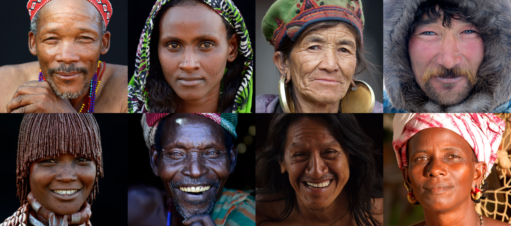 (left to right, top to bottom) Chang Naga woman, Tuensang district, Nagaland, Northeast India; Afar woman, Danakil Depression, Ethiopia; Naro San man, Kalahari, Ghanzi region, Botswana; Waorani woman. Bameno Community, Yasuni National Park, Ecuadorian Amazon; Hamer woman, Omo valley, Ethiopia; Arbore man, Lower Omo Valley. Ethiopia; Tamang woman, Thuman, Langtang region, Nepal.; Nenet reindeer herder, Yar-Sale district, Yamal, Northwest Siberia; Záparo man, Llanchamacocha, Ecuadorian Amazon; Waorani man, Bameno Community, Yasuni National Park, Ecuadorian Amazon; Fulani woman, North Senegal, West Africa; Waorani child, Bameno Community, Yasuni National Park, Ecuadorian Amazon.